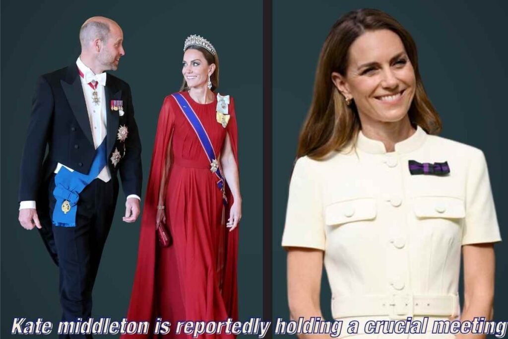Kate middleton is reportedly holding a crucial meeting