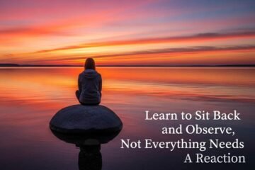 Learn To Sit Back And Observe: Not Everything Demands A Reaction – tymoff